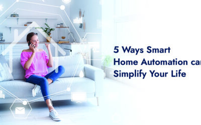  5 Ways Smart Home Automation can Simplify Your Life