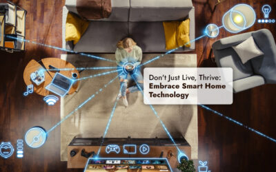 Don’t Just Live, Thrive: Embrace Smart Home Technology