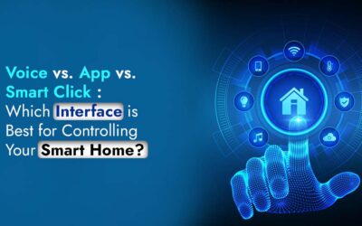 Voice vs. App vs. Smart Click: Which Interface is Best for Controlling Your Smart Home?