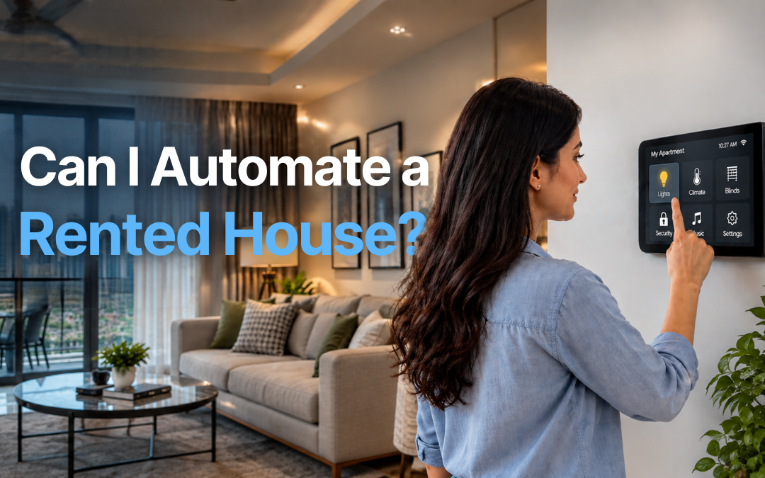 Can I Automate a Rented House? | Home Automation
